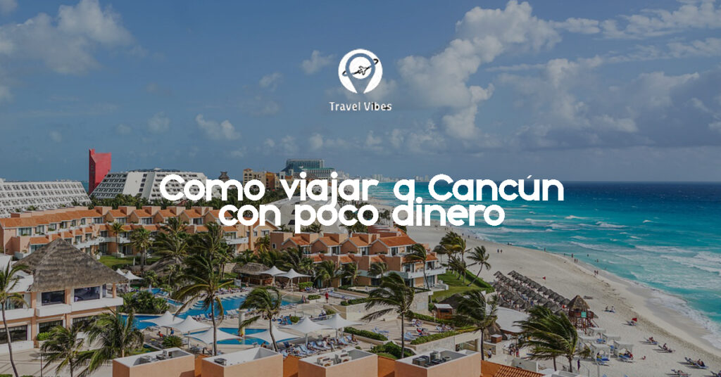 Como viajar a Cancún con poco dinero