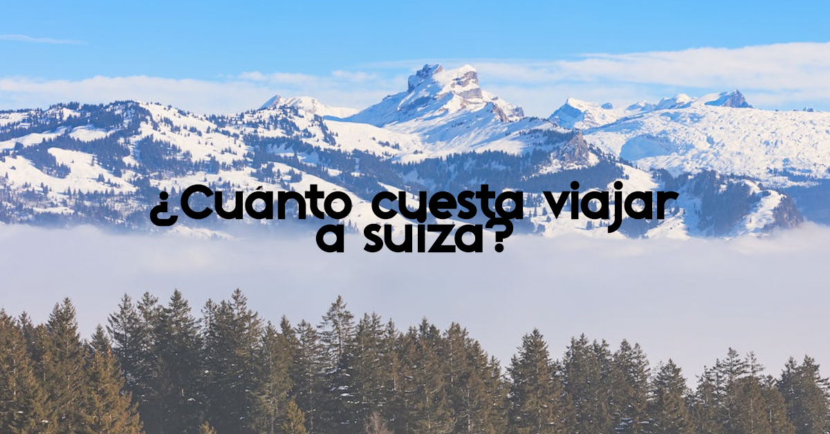 Cu Nto Cuesta Viajar A Suiza Travel Vibes