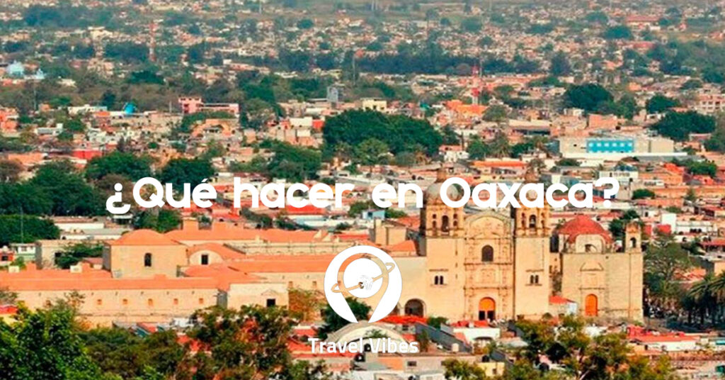 Qué hacer en Oaxaca