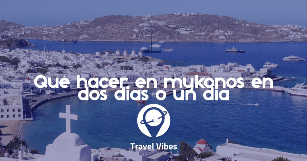 Qué hacer en Mykonos en dos días o un día