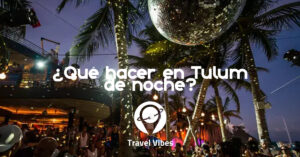 qué hacer en tulum de noche