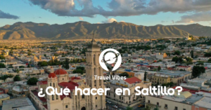 Qué hacer en Saltillo